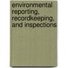 Environmental Reporting, Recordkeeping, And Inspections by Mark S. Dennison
