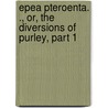 Epea Pteroenta. ., Or, The Diversions Of Purley, Part 1 door Onbekend