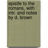 Epistle to the Romans, with Intr. and Notes by D. Brown door Vi Paul