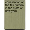 Equalization of the Tax Burden in the State of New York by Henry Alfred Ernest Chandler