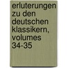 Erluterungen Zu Den Deutschen Klassikern, Volumes 34-35 by Heinrich D�Ntzer
