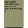 Esoterische Betrachtungen Karmischer Zusammenhänge Iii by Rudolf Steiner
