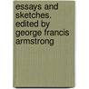 Essays And Sketches. Edited By George Francis Armstrong by Edmund John Armstrong