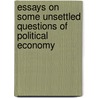 Essays On Some Unsettled Questions Of Political Economy door Stuart Mill John