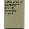 Estan locos los cientificos?/ Are the Scientists Crazy? door Philippe Andrieu