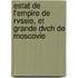 Estat de L'Empire de Rvssie, Et Grande Dvch de Moscovie