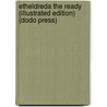Etheldreda the Ready (Illustrated Edition) (Dodo Press) door Mrs. George de Horne Vaizey