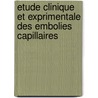 Etude Clinique Et Exprimentale Des Embolies Capillaires door V. Feltz