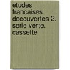 Etudes Francaises. Decouvertes 2. Serie verte. Cassette door Onbekend