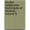 Etudes Religieuses, Historiques Et Littraires, Volume 8 by Jesuits Jesuits