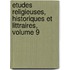 Etudes Religieuses, Historiques Et Littraires, Volume 9