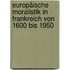 Europäische Moralistik in Frankreich von 1600 bis 1950