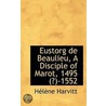 Eustorg De Beaulieu, A Disciple Of Marot, 1495 (?)-1552 door Hlne Harvitt