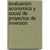 Evaluacion Economica y Social de Proyectos de Inversion door Raul Castro Rodriguez
