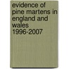 Evidence Of Pine Martens In England And Wales 1996-2007 by J. Messenger