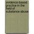 Evidence-Based Practice In The Field Of Substance Abuse