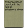 Evidence-Based Practice In The Field Of Substance Abuse door Katherine S. Van Wormer