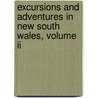 Excursions And Adventures In New South Wales, Volume Ii door John MacDonald Henderson