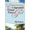 Experiencing the Supernatural Presence and Power of God door Millie Wauhkonen