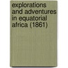 Explorations And Adventures In Equatorial Africa (1861) door Paul Belloni Du Chaillu