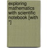 Exploring Mathematics with Scientific Notebook [With *] by Wei-Chi Yang