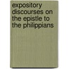 Expository Discourses On The Epistle To The Philippians by Thomas Toller