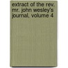 Extract of the Rev. Mr. John Wesley's Journal, Volume 4 door John Wesley