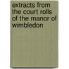 Extracts From The Court Rolls Of The Manor Of Wimbledon door England Wimbledon