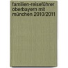 Familien-Reiseführer Oberbayern mit München 2010/2011 by Unknown