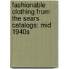 Fashionable Clothing from the Sears Catalogs: Mid 1940s door Tina Skinner