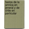 Fastos de La Amrica En Jeneral y de Chile En Particular door RamóN. Brise o