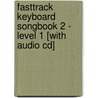 Fasttrack Keyboard Songbook 2 - Level 1 [with Audio Cd] door Hal Leonard Publishing Corporation