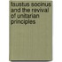 Faustus Socinus And The Revival Of Unitarian Principles
