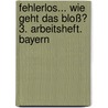 Fehlerlos... wie geht das bloß? 3. Arbeitsheft. Bayern by Unknown