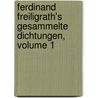 Ferdinand Freiligrath's Gesammelte Dichtungen, Volume 1 door Ferdinand Freiligrath