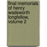 Final Memorials of Henry Wadsworth Longfellow, Volume 2 door Anonymous Anonymous