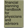 Financial Planning Handbook for Physicians and Advisors by David E. Marcinko