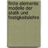 Finite Elemente Modelle der Statik und Festigkeitslehre