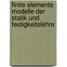 Finite Elemente Modelle der Statik und Festigkeitslehre door Klaus Schier