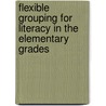 Flexible Grouping For Literacy In The Elementary Grades by Marguerite C. Radencich