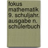 Fokus Mathematik  9. Schuljahr. Ausgabe N. Schülerbuch door Dietmar Scholz
