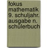 Fokus Mathematik  9. Schuljahr. Ausgabe N. Schülerbuch by Dietmar Scholz