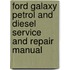Ford Galaxy Petrol And Diesel Service And Repair Manual