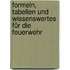 Formeln, Tabellen und Wissenswertes  für die Feuerwehr