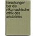 Forschungen Ber Die Nikomachische Ethik Des Aristoteles