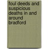 Foul Deeds And Suspicious Deaths In And Around Bradford by Stephen Wadge