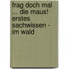 Frag doch mal ... die Maus! Erstes Sachwissen - Im Wald door Onbekend