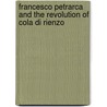 Francesco Petrarca and the Revolution of Cola Di Rienzo by Mario Emilio Cosenza