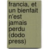 Francia, Et Un Bienfait N'Est Jamais Perdu (Dodo Press) door Georges Sand