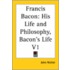 Francis Bacon: His Life And Philosophy, Bacon's Life V1